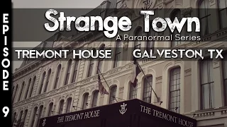 Strange Town: Tremont House - Galveston, TX - (SEASON 2) - REAL STORIES - REAL EVIDENCE