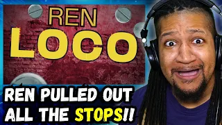 HE'S INSANE! | Reacting to Ren - Loco  (Official Lyric Video)