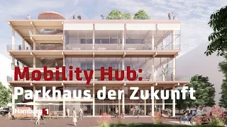 Mobility Hub: So sieht das Parkhaus der Zukunft aus