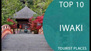 Top 10 Best Tourist Places to Visit in Iwaki | Japan - English