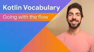 Going with the flow - Kotlin Vocabulary