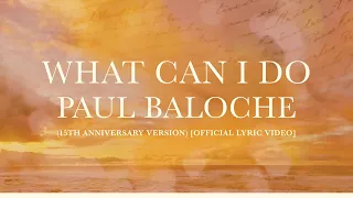 What Can I Do (Reimagined) - Paul Baloche [Official Lyric Video]
