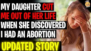 My Daughter Cut Me Out Of Her Life When She Found Out I Had An Abortion r/Relationships