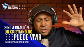 SIN LA ORACIÓN NO SE PUEDE VIVIR - @JuanCarlosHarriganOficial @eldiscipulodediosJCH