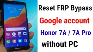 Huawei Honor 7a/7a Pro [AUM-L29] Frp.Google Account Bypass Without PC 100%