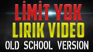 Limit Yok Eski Versiyon - Lirik Video - Old School