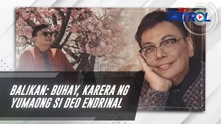 BALIKAN: Buhay, karera ng yumaong si Deo Endrinal | TV Patrol