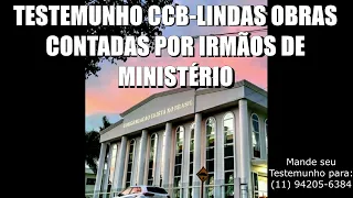 Testemunhos CCB Lindas Obras Contadas por Irmãos de Mininistério