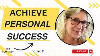 DYNAMIC PERSONAL SUCCESS | ACHIEVE YOUR PERSONAL SUCCESS AMBITIOUS GOALS | Deb Courtney