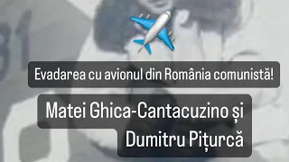 Evadarea cu avionul din România comunistă-Matei Ghica-Cantacuzino și Dumitru Pițurcă!#comunism