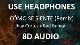 Jhay Cortez x Bad Bunny - CÓMO SE SIENTE Remix ( 8D Audio ) 🎧