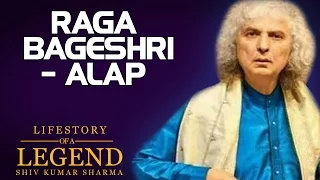 Raga Bageshri- Alap ( Album: Lifestory Of A Legend, Shiv Kumar Sharma ) | Music Today