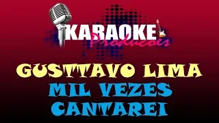 GUSTTAVO LIMA - MIL VEZES CANTAREI ( KARAOKE )