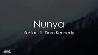 Kehlani - Nunya (Lyrics / Lyric Video) ft. Dom Kennedy