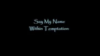 Say My Name - Within Temptation - Song with Lyrics