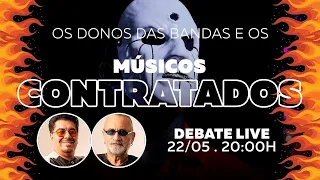 Os Donos das Bandas e os Músicos Contratados em Debate LIVE!