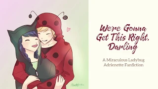 We're Gonna Get This Right, Darling - Miraculous Ladybug Fanfiction (Adrienette)