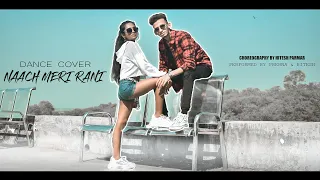 NAACH MERI RANI | HITESH PARMAR CHOREOGRAPHY | DANCE COVER