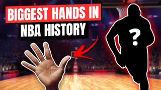 NBA Players With The Biggest Hands Ever