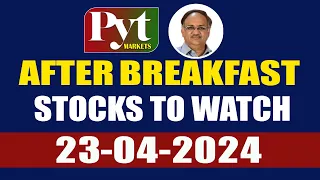 23-04-2024 | PYT AFTER BREAKFAST | PYT MARKETS