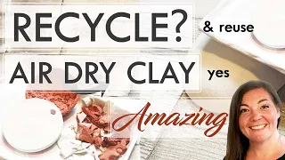 How to Recycle AIR DRY CLAY **easy** REUSE CLAY
