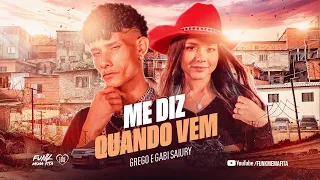 ME DIZ QUANDO VEM - Grego e Gabi Saiury (Dj Nael)