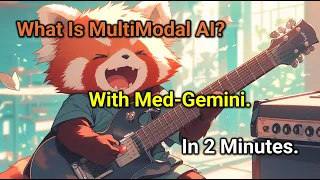 What Is MultiModal AI? With Med-Gemini. In 2 Minutes