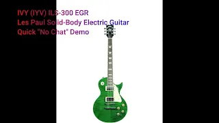 ivy (IYV) ILS-300 EGR  Les Paul Solid-Body Electric Guitar - Quick "No Chat Review" Demo