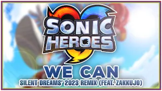 Sonic Heroes - We Can | Silent Dreams' 2023 Remix (feat. @Zakkujo)