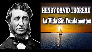 Henry David Thoreau La Vida Sin Fundamentos Audio Libro Completo HD