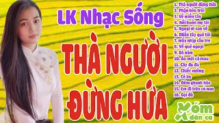 Lk nhạc sống miền tây thà người đừng hứa là em phải chờ - nhạc miền tây dân ca