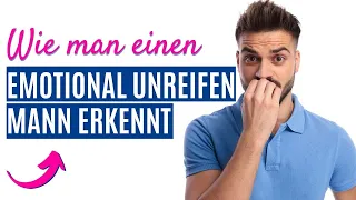 Wie man einen emotional unreifen Mann erkennt