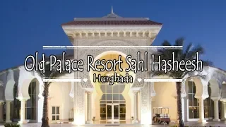 Old Palace Resort Sahl Hasheesh 5*, Hurghada, Egypt