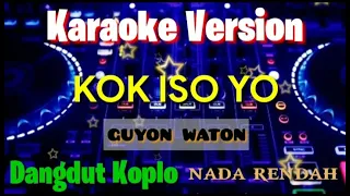 KOK ISO YO KARAOKE - Guyon Waton // Dangdut Koplo // Nada RENDAH
