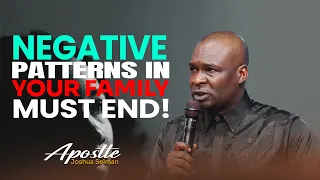 IN ORDER TO END SOME PATTERNS IN YOUR FAMILY, DO THIS - APOSTLE JOSHUA SELMAN