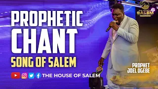 PROPHETIC CHANT || SONG OF SALEM || PROPHET JOEL OGEBE