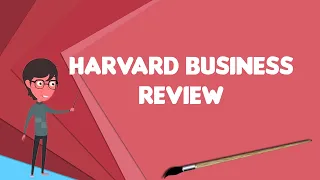 What is Harvard Business Review?, Explain Harvard Business Review, Define Harvard Business Review