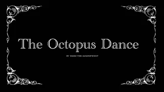 The Octopus Dance