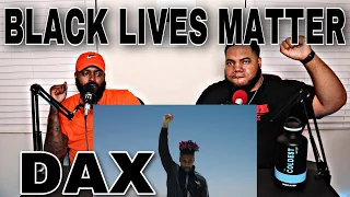 Dax - BLACK LIVES MATTER (Official Music Video) - (REACTION)