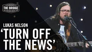 Lukas Nelson - 'Turn Off The News' (Acoustic) | The Bridge 909 in Studio