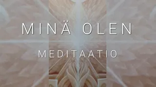 🤍  M I N Ä  O L E N  🤍 MEDITAATIO 🤍