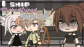 🦋I Ship My Best Friend With My Crush🦋 // GLMM // Gacha Life // read desc