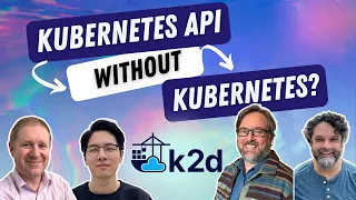 Kubernetes API on the Edge with k2d (Ep 260)