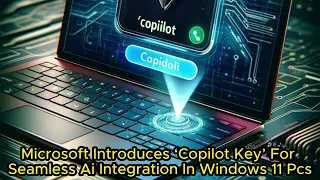 Microsoft Introduces ‘Copilot Key’ For Seamless AI Integration In Windows 11 PCS