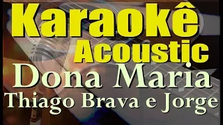 Thiago Brava Ft. Jorge - Dona Maria (Karaokê Acústico)