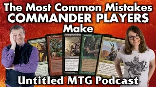 The Most Common Mistakes Commander Players Make | Untitled Magic: The Gathering Podcast #2