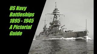 US Navy Battleships 1895 to 1945 A Pictorial Guide