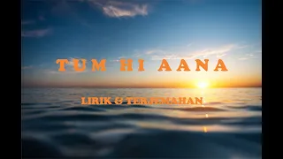 #Tum Hi Aana - Lirik & Terjemahan Sub Indonesia