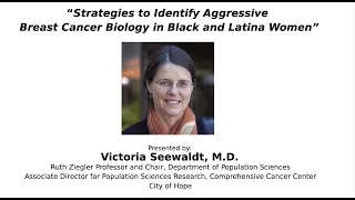 Stanford Radiology: CEDSS (Spring) 2020, Seewaldt: Breast Cancer Biology in Black and Latina Women