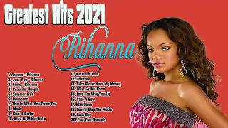 Rihanna Greatest Hits 2021 - Rihanna Best Songs Playlist 2021